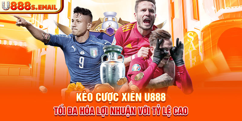 Kèo Cược Xiên U888 - Tối Đa Hóa Lợi Nhuận Với Tỷ Lệ Cao