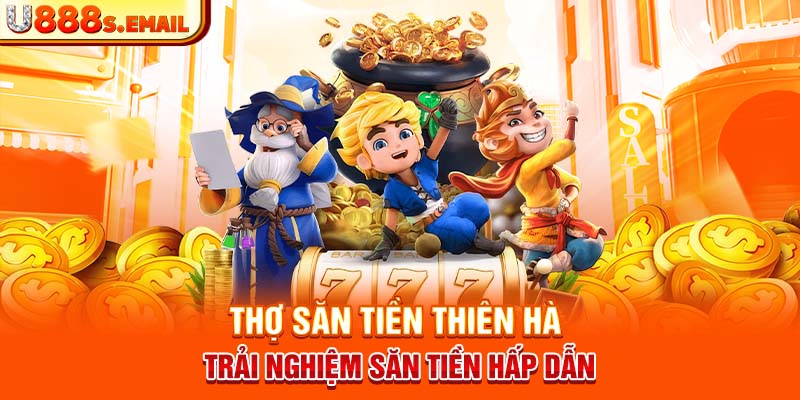 Thợ Săn Tiền Thưởng Thiên Hà Trải Nghiệm Săn Tiền Hấp DẫnThưởng 