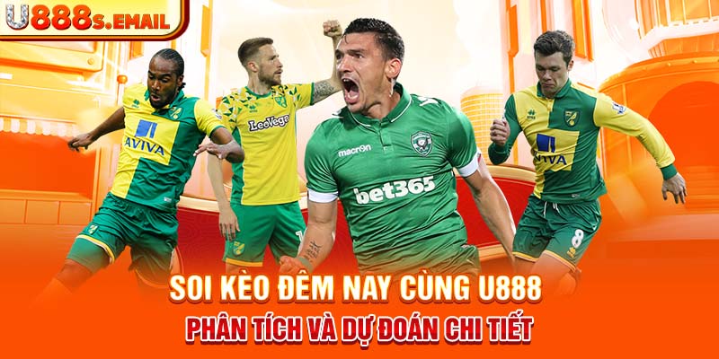 Soi Kèo Đêm Nay Cùng U888 Phân Tích Và Dự Đoán Chi Tiết