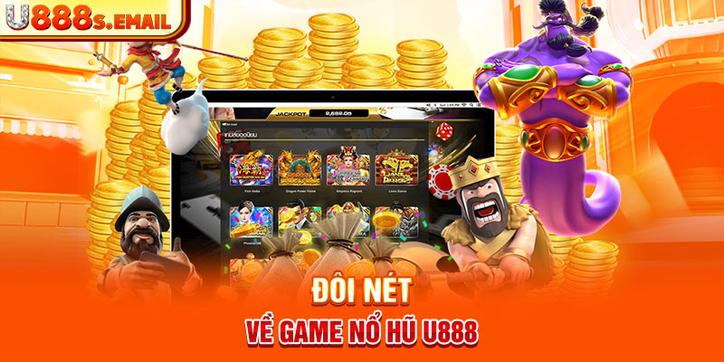 Đôi nét về game nổ hũ U888