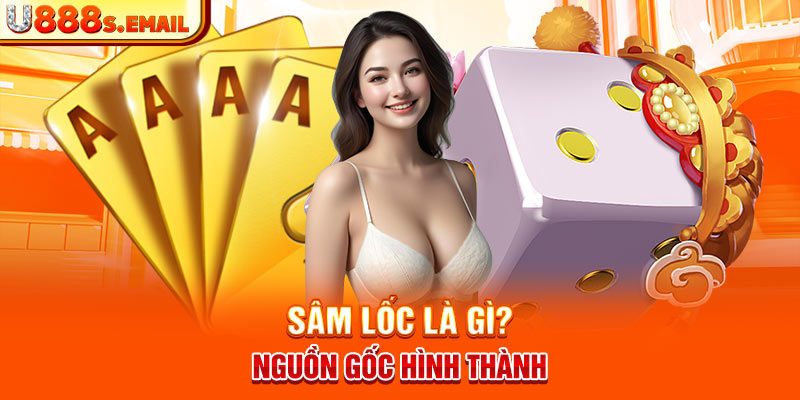 Sâm lốc là gì? Nguồn gốc hình thành