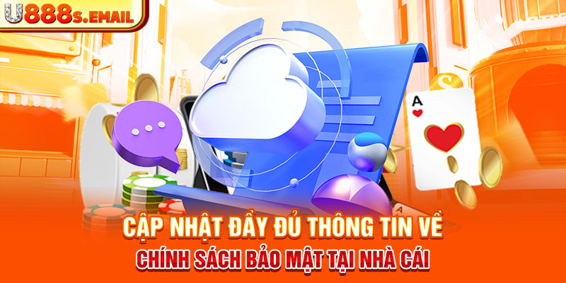 Cập nhật đầy đủ thông tin về chính sách bảo mật tại nhà cái