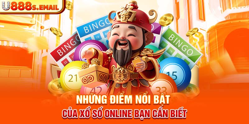 Những điểm nổi bật của xổ số online bạn cần biết