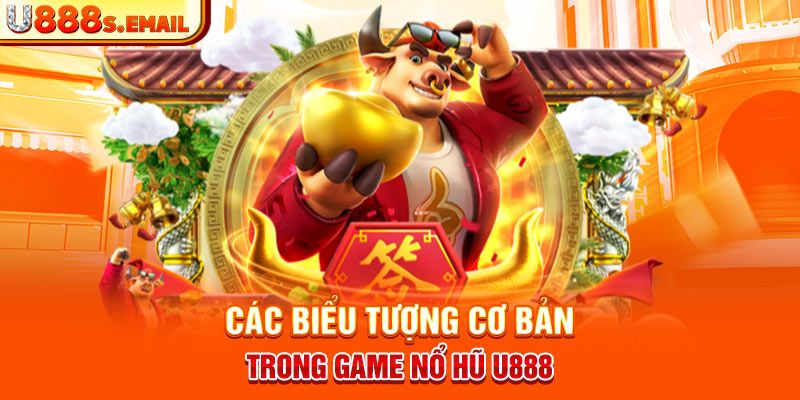 Các biểu tượng cơ bản trong game Nổ hũ U888