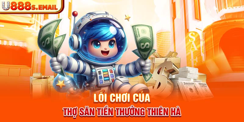 Lối chơi của thợ săn tiền thưởng thiên hà