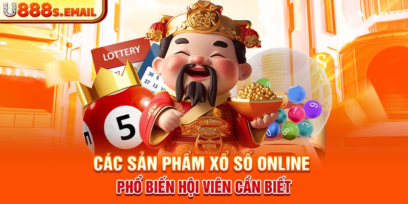 Các sản phẩm xổ số online phổ biến hội viên cần biết