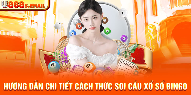 Hướng dẫn chi tiết cách thức soi cầu xổ số bingo