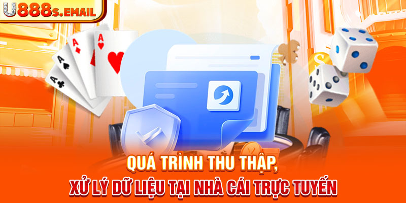 Quá trình thu thập,  xử lý dữ liệu tại nhà cái trực tuyến