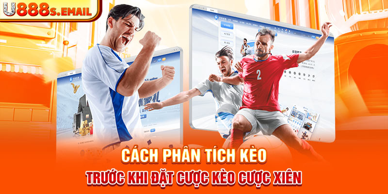 Cách phân tích kèo trước khi đặt cược kèo cược xiên