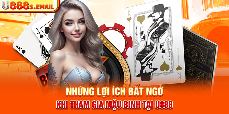 Những lợi ích bất ngờ khi tham gia Mậu Binh tại U888