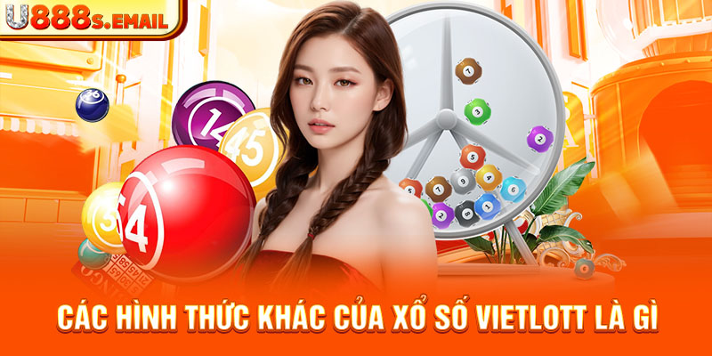 Các hình thức khác của xổ số vietlott là gì