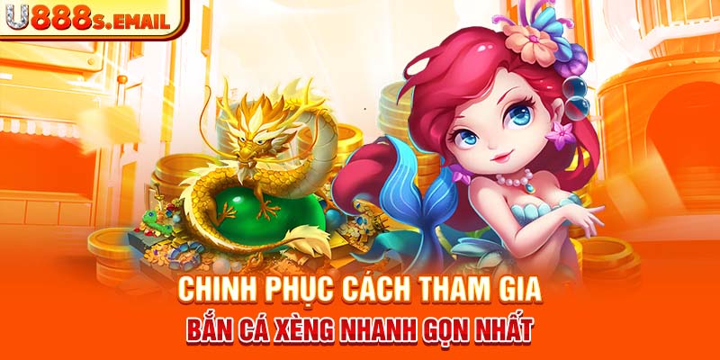 Chinh phục cách tham gia bắn cá xèng nhanh gọn nhất