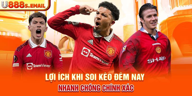 Lợi ích khi soi kèo đêm nay nhanh chóng chính xác