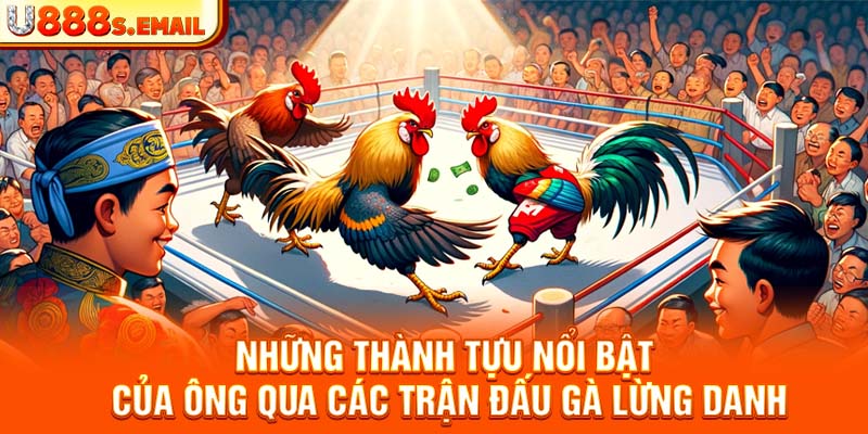 Những thành tựu nổi bật của sư kê đông trôi qua các trận đấu gà lừng danh