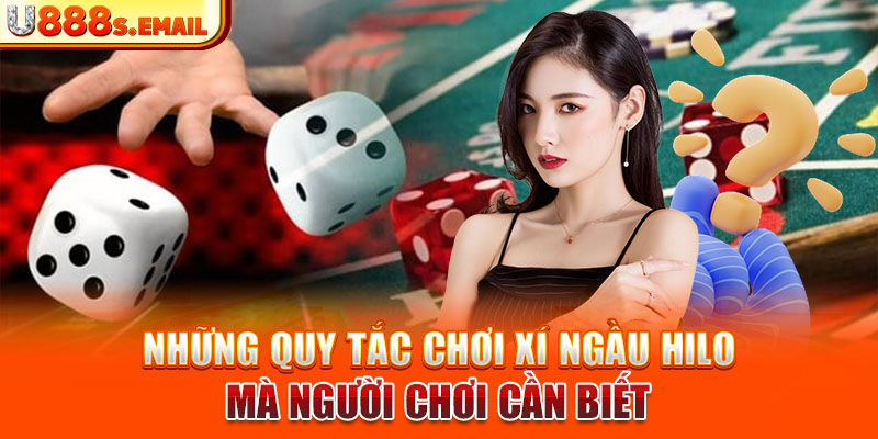 Những quy tắc chơi xí ngầu hilo mà người chơi cần biết