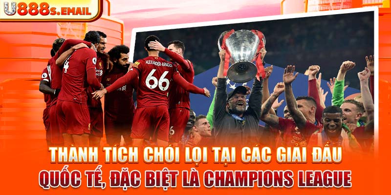 Thành tích chói lọi tại các giải đấu quốc tế, đặc biệt là Champions League