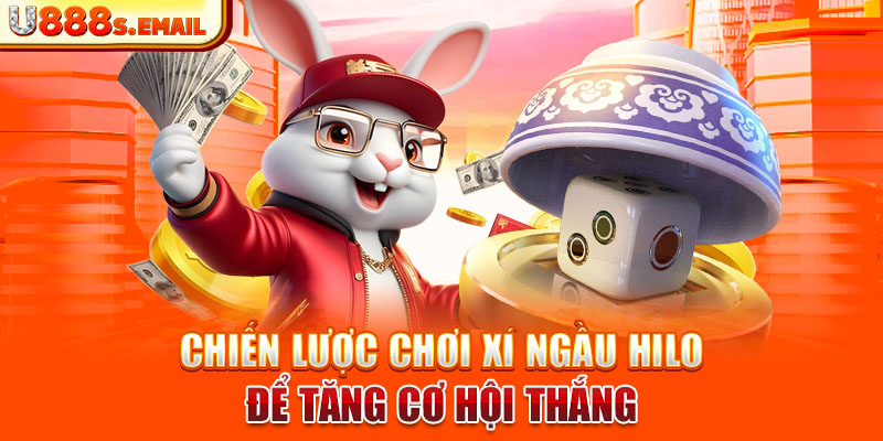 Chiến lược chơi xí ngầu hilo để tăng cơ hội thắng