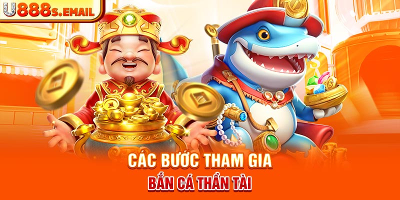 Các bước tham gia bắn cá thần tài